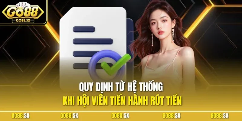 Quy định từ hệ thống khi hội viên tiến hành rút tiền